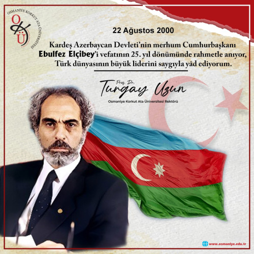 Ebulfez Elçibey’i vefatının 25. Yıl Dönümünde Rahmetle Anıyoruz