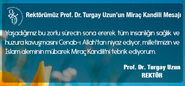 Rektörümüz Prof. Dr. Turgay Uzun'un Miraç Kandili Mesajı