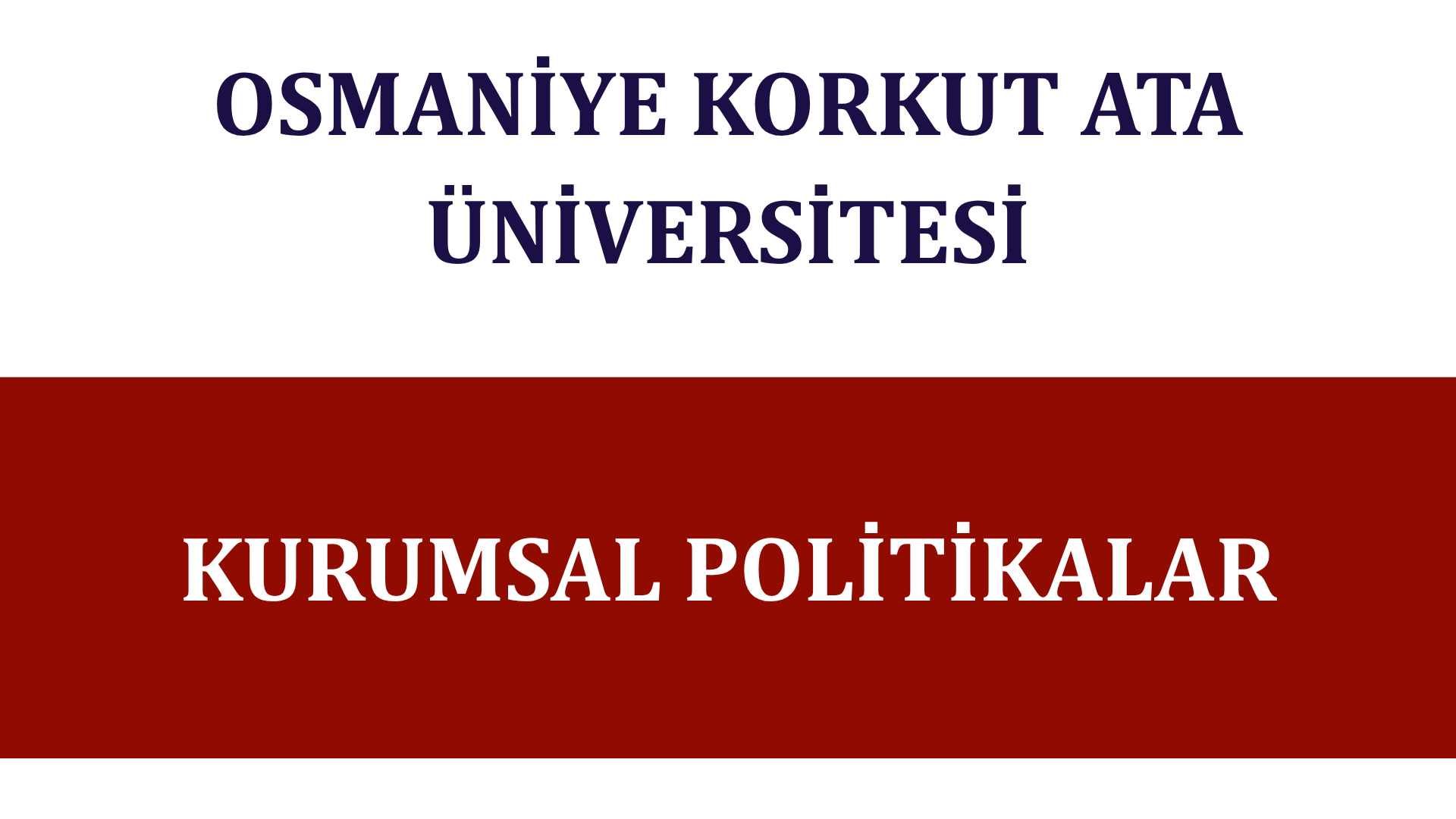 Osmaniye Korkut Ata Üniversitesi Kurumsal Politikalarını Yayımladı