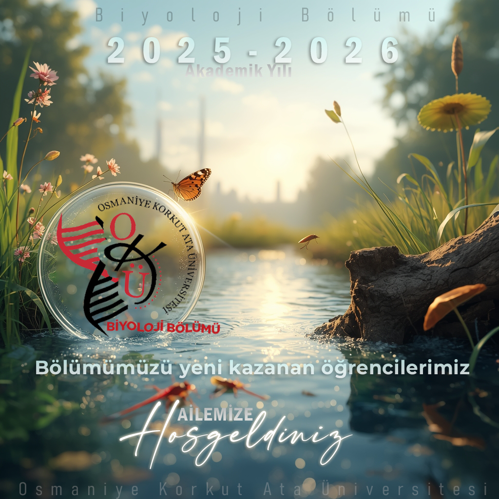 2025-2026 Akademik yılında tüm öğrencilerimize başarılar dileriz. Biyoloji Bölüm Başkanlığı